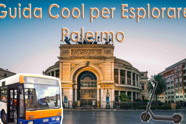 Come muoversi a Palermo: Guida Cool per Esplorare la Città